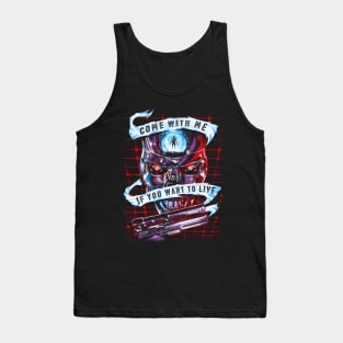 Come With Me If You Want To Live Tank Top